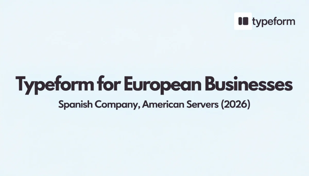 Typeform for European Businesses: Spanish Company, American Servers (2026)